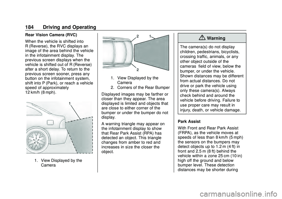 CHEVROLET MALIBU 2020  Owners Manual Chevrolet Malibu Owner Manual (GMNA-Localizing-U.S./Canada/Mexico-
13555849) - 2020 - CRC - 8/16/19
184 Driving and Operating
Rear Vision Camera (RVC)
When the vehicle is shifted into
R (Reverse), the