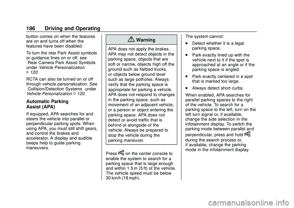 CHEVROLET MALIBU 2020  Owners Manual Chevrolet Malibu Owner Manual (GMNA-Localizing-U.S./Canada/Mexico-
13555849) - 2020 - CRC - 8/16/19
186 Driving and Operating
button comes on when the features
are on and turns off when the
features h