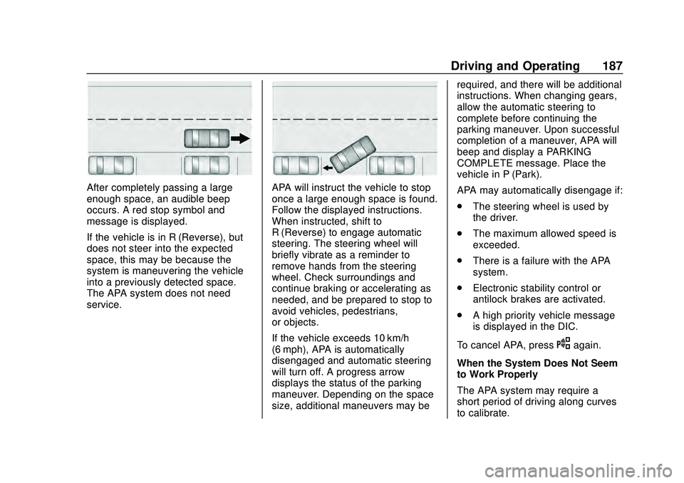 CHEVROLET MALIBU 2020  Owners Manual Chevrolet Malibu Owner Manual (GMNA-Localizing-U.S./Canada/Mexico-
13555849) - 2020 - CRC - 8/16/19
Driving and Operating 187
After completely passing a large
enough space, an audible beep
occurs. A r