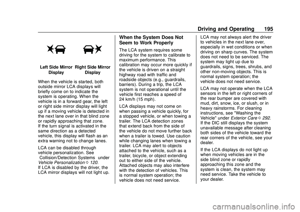CHEVROLET MALIBU 2020  Owners Manual Chevrolet Malibu Owner Manual (GMNA-Localizing-U.S./Canada/Mexico-
13555849) - 2020 - CRC - 8/16/19
Driving and Operating 195
Left Side MirrorDisplayRight Side Mirror Display
When the vehicle is start