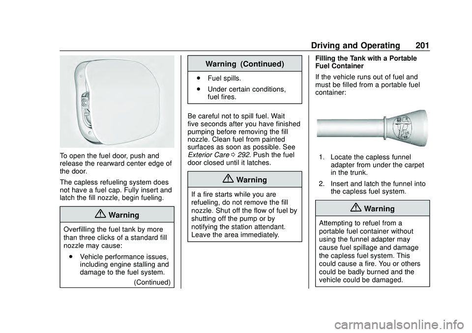 CHEVROLET MALIBU 2020  Owners Manual Chevrolet Malibu Owner Manual (GMNA-Localizing-U.S./Canada/Mexico-
13555849) - 2020 - CRC - 8/16/19
Driving and Operating 201
To open the fuel door, push and
release the rearward center edge of
the do