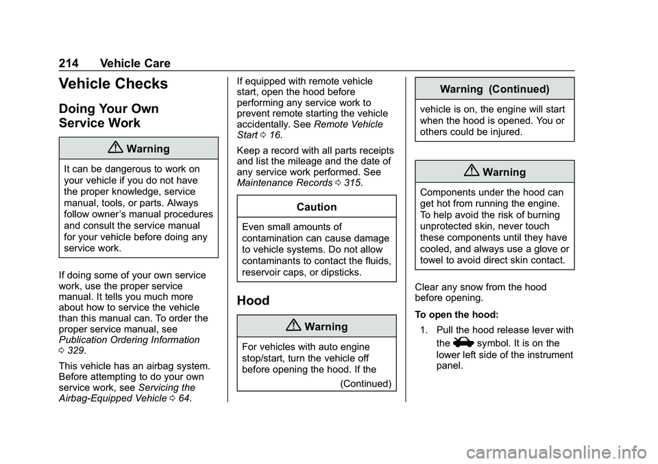CHEVROLET MALIBU 2020  Owners Manual Chevrolet Malibu Owner Manual (GMNA-Localizing-U.S./Canada/Mexico-
13555849) - 2020 - CRC - 8/21/19
214 Vehicle Care
Vehicle Checks
Doing Your Own
Service Work
{Warning
It can be dangerous to work on
