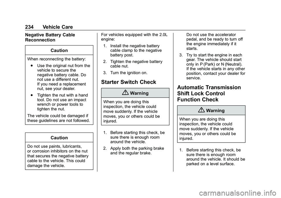 CHEVROLET MALIBU 2020  Owners Manual Chevrolet Malibu Owner Manual (GMNA-Localizing-U.S./Canada/Mexico-
13555849) - 2020 - CRC - 8/21/19
234 Vehicle Care
Negative Battery Cable
ReconnectionCaution
When reconnecting the battery:. Use the 
