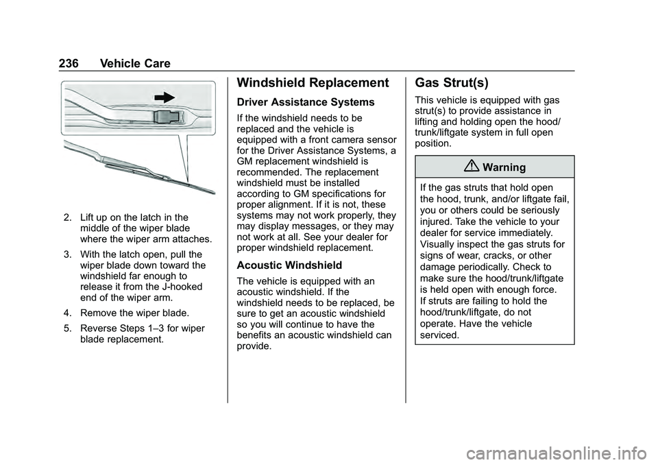 CHEVROLET MALIBU 2020  Owners Manual Chevrolet Malibu Owner Manual (GMNA-Localizing-U.S./Canada/Mexico-
13555849) - 2020 - CRC - 8/21/19
236 Vehicle Care
2. Lift up on the latch in themiddle of the wiper blade
where the wiper arm attache