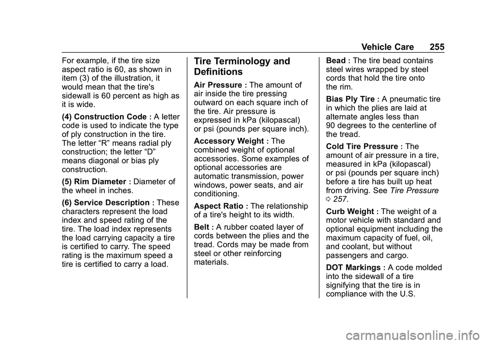 CHEVROLET MALIBU 2020  Owners Manual Chevrolet Malibu Owner Manual (GMNA-Localizing-U.S./Canada/Mexico-
13555849) - 2020 - CRC - 8/21/19
Vehicle Care 255
For example, if the tire size
aspect ratio is 60, as shown in
item (3) of the illus