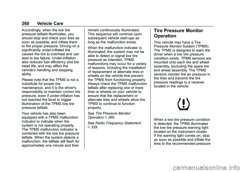 CHEVROLET MALIBU 2020  Owners Manual Chevrolet Malibu Owner Manual (GMNA-Localizing-U.S./Canada/Mexico-
13555849) - 2020 - CRC - 8/21/19
260 Vehicle Care
Accordingly, when the low tire
pressure telltale illuminates, you
should stop and c
