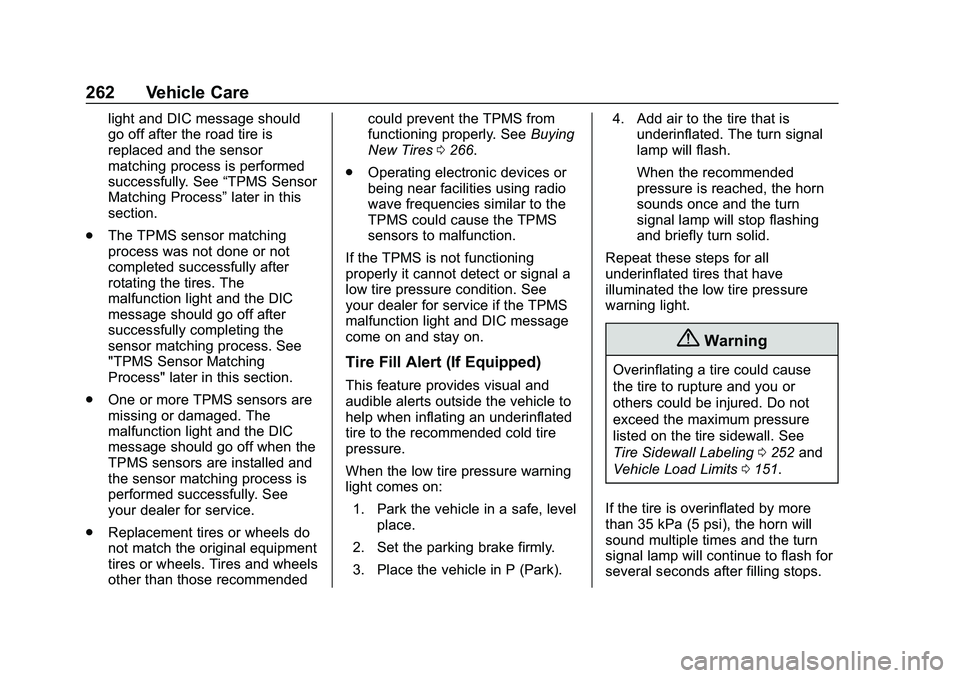 CHEVROLET MALIBU 2020  Owners Manual Chevrolet Malibu Owner Manual (GMNA-Localizing-U.S./Canada/Mexico-
13555849) - 2020 - CRC - 8/21/19
262 Vehicle Care
light and DIC message should
go off after the road tire is
replaced and the sensor
