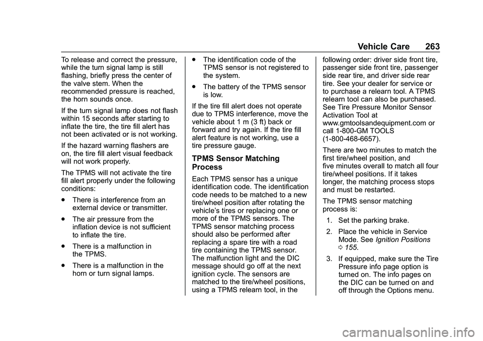 CHEVROLET MALIBU 2020  Owners Manual Chevrolet Malibu Owner Manual (GMNA-Localizing-U.S./Canada/Mexico-
13555849) - 2020 - CRC - 8/21/19
Vehicle Care 263
To release and correct the pressure,
while the turn signal lamp is still
flashing, 