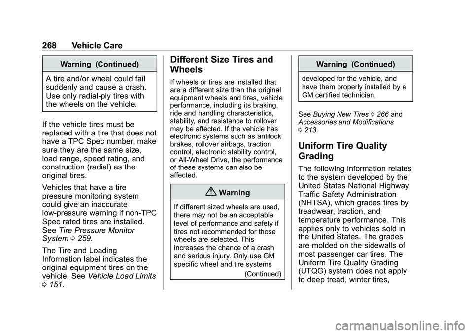 CHEVROLET MALIBU 2020  Owners Manual Chevrolet Malibu Owner Manual (GMNA-Localizing-U.S./Canada/Mexico-
13555849) - 2020 - CRC - 8/21/19
268 Vehicle Care
Warning (Continued)
A tire and/or wheel could fail
suddenly and cause a crash.
Use 