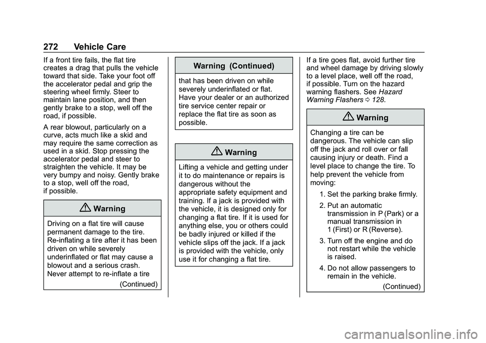 CHEVROLET MALIBU 2020  Owners Manual Chevrolet Malibu Owner Manual (GMNA-Localizing-U.S./Canada/Mexico-
13555849) - 2020 - CRC - 8/21/19
272 Vehicle Care
If a front tire fails, the flat tire
creates a drag that pulls the vehicle
toward t