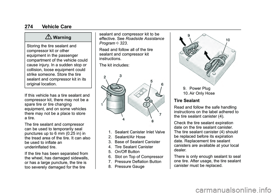 CHEVROLET MALIBU 2020  Owners Manual Chevrolet Malibu Owner Manual (GMNA-Localizing-U.S./Canada/Mexico-
13555849) - 2020 - CRC - 8/21/19
274 Vehicle Care
{Warning
Storing the tire sealant and
compressor kit or other
equipment in the pass