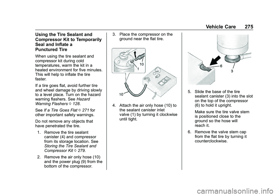 CHEVROLET MALIBU 2020  Owners Manual Chevrolet Malibu Owner Manual (GMNA-Localizing-U.S./Canada/Mexico-
13555849) - 2020 - CRC - 8/21/19
Vehicle Care 275
Using the Tire Sealant and
Compressor Kit to Temporarily
Seal and Inflate a
Punctur
