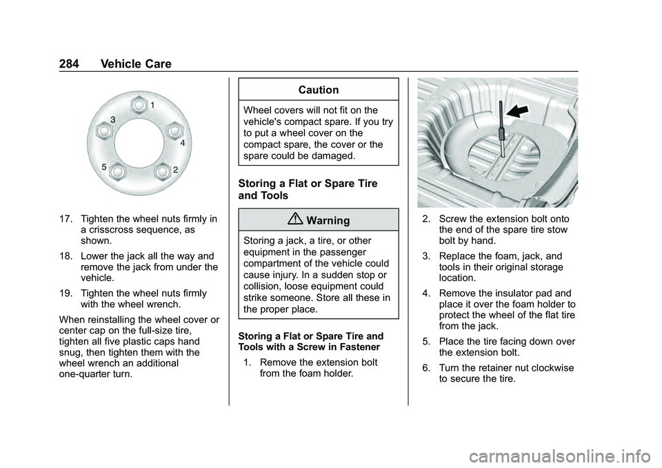 CHEVROLET MALIBU 2020  Owners Manual Chevrolet Malibu Owner Manual (GMNA-Localizing-U.S./Canada/Mexico-
13555849) - 2020 - CRC - 8/21/19
284 Vehicle Care
17. Tighten the wheel nuts firmly ina crisscross sequence, as
shown.
18. Lower the 