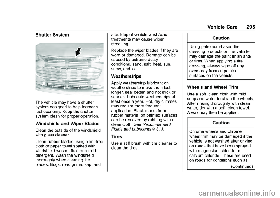 CHEVROLET MALIBU 2020  Owners Manual Chevrolet Malibu Owner Manual (GMNA-Localizing-U.S./Canada/Mexico-
13555849) - 2020 - CRC - 8/21/19
Vehicle Care 295
Shutter System
The vehicle may have a shutter
system designed to help increase
fuel