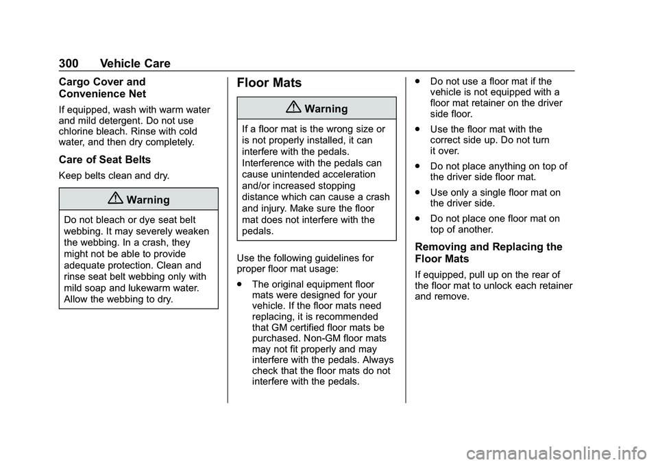 CHEVROLET MALIBU 2020  Owners Manual Chevrolet Malibu Owner Manual (GMNA-Localizing-U.S./Canada/Mexico-
13555849) - 2020 - CRC - 8/21/19
300 Vehicle Care
Cargo Cover and
Convenience Net
If equipped, wash with warm water
and mild detergen