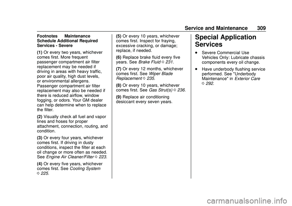CHEVROLET MALIBU 2020  Owners Manual Chevrolet Malibu Owner Manual (GMNA-Localizing-U.S./Canada/Mexico-
13555849) - 2020 - CRC - 8/16/19
Service and Maintenance 309
Footnotes—Maintenance
Schedule Additional Required
Services - Severe
(