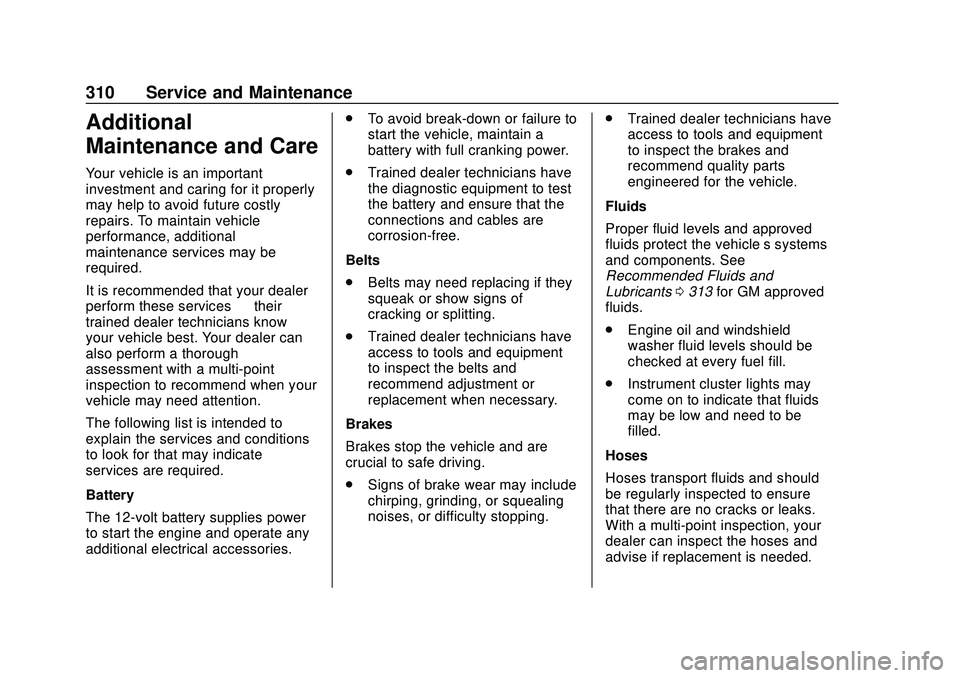 CHEVROLET MALIBU 2020  Owners Manual Chevrolet Malibu Owner Manual (GMNA-Localizing-U.S./Canada/Mexico-
13555849) - 2020 - CRC - 8/16/19
310 Service and Maintenance
Additional
Maintenance and Care
Your vehicle is an important
investment 