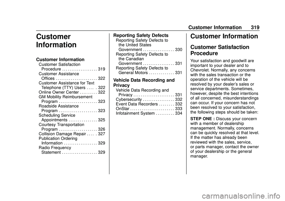 CHEVROLET MALIBU 2020  Owners Manual Chevrolet Malibu Owner Manual (GMNA-Localizing-U.S./Canada/Mexico-
13555849) - 2020 - CRC - 8/16/19
Customer Information 319
Customer
Information
Customer Information
Customer SatisfactionProcedure . 