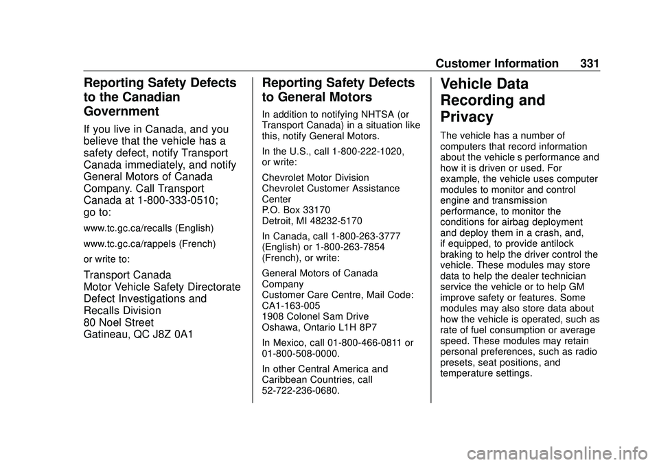 CHEVROLET MALIBU 2020  Owners Manual Chevrolet Malibu Owner Manual (GMNA-Localizing-U.S./Canada/Mexico-
13555849) - 2020 - CRC - 8/16/19
Customer Information 331
Reporting Safety Defects
to the Canadian
Government
If you live in Canada, 
