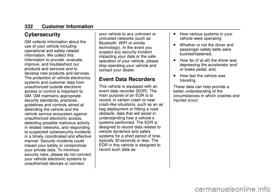 CHEVROLET MALIBU 2020  Owners Manual Chevrolet Malibu Owner Manual (GMNA-Localizing-U.S./Canada/Mexico-
13555849) - 2020 - CRC - 8/16/19
332 Customer Information
Cybersecurity
GM collects information about the
use of your vehicle includi