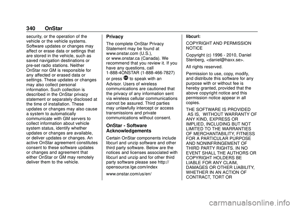 CHEVROLET MALIBU 2020  Owners Manual Chevrolet Malibu Owner Manual (GMNA-Localizing-U.S./Canada/Mexico-
13555849) - 2020 - CRC - 8/16/19
340 OnStar
security, or the operation of the
vehicle or the vehicle systems.
Software updates or cha