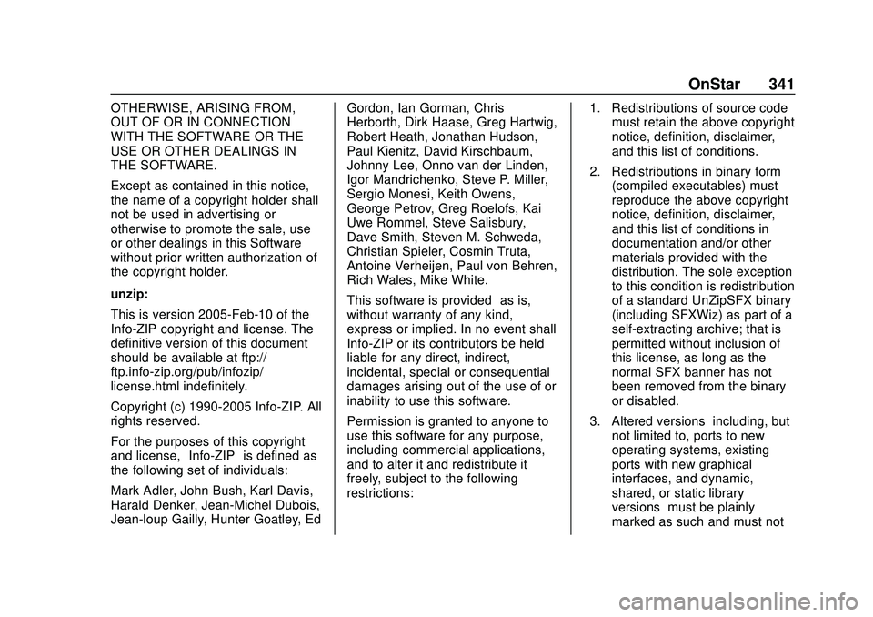 CHEVROLET MALIBU 2020  Owners Manual Chevrolet Malibu Owner Manual (GMNA-Localizing-U.S./Canada/Mexico-
13555849) - 2020 - CRC - 8/16/19
OnStar 341
OTHERWISE, ARISING FROM,
OUT OF OR IN CONNECTION
WITH THE SOFTWARE OR THE
USE OR OTHER DE