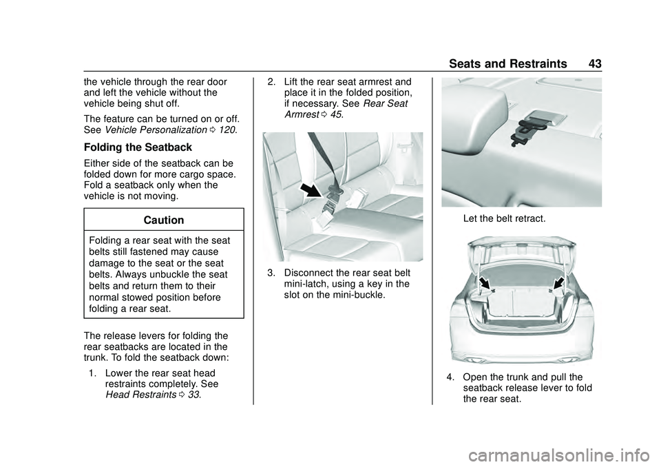 CHEVROLET MALIBU 2020  Owners Manual Chevrolet Malibu Owner Manual (GMNA-Localizing-U.S./Canada/Mexico-
13555849) - 2020 - CRC - 8/16/19
Seats and Restraints 43
the vehicle through the rear door
and left the vehicle without the
vehicle b