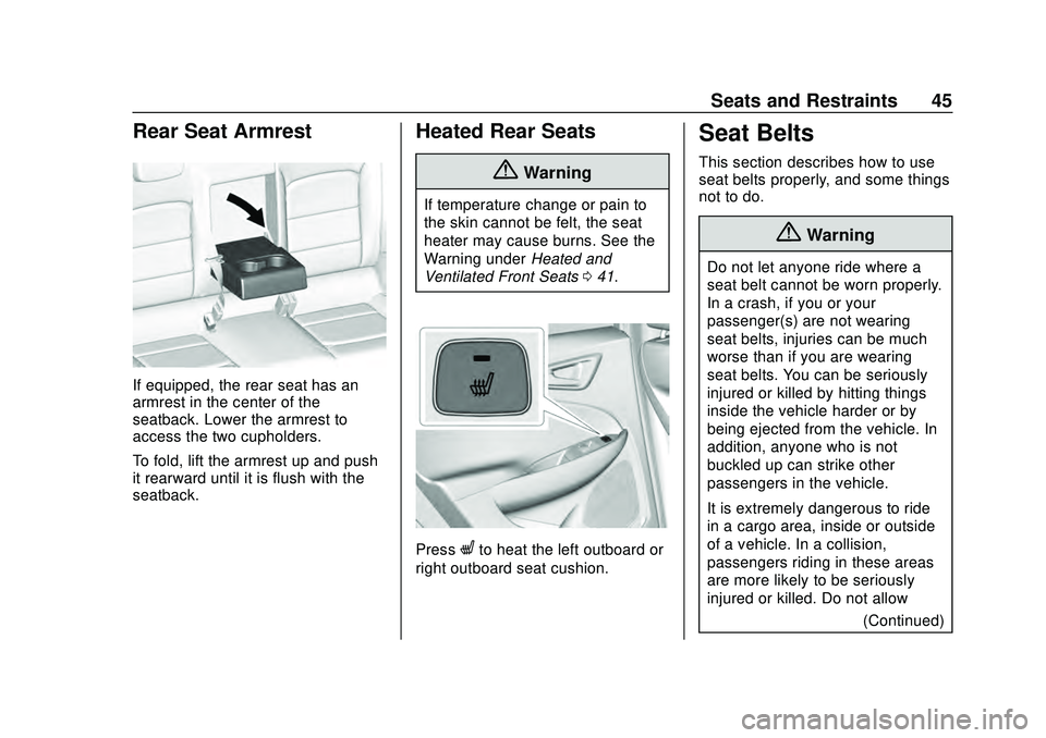 CHEVROLET MALIBU 2020  Owners Manual Chevrolet Malibu Owner Manual (GMNA-Localizing-U.S./Canada/Mexico-
13555849) - 2020 - CRC - 8/16/19
Seats and Restraints 45
Rear Seat Armrest
If equipped, the rear seat has an
armrest in the center of