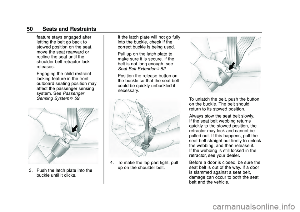 CHEVROLET MALIBU 2020  Owners Manual Chevrolet Malibu Owner Manual (GMNA-Localizing-U.S./Canada/Mexico-
13555849) - 2020 - CRC - 8/16/19
50 Seats and Restraints
feature stays engaged after
letting the belt go back to
stowed position on t