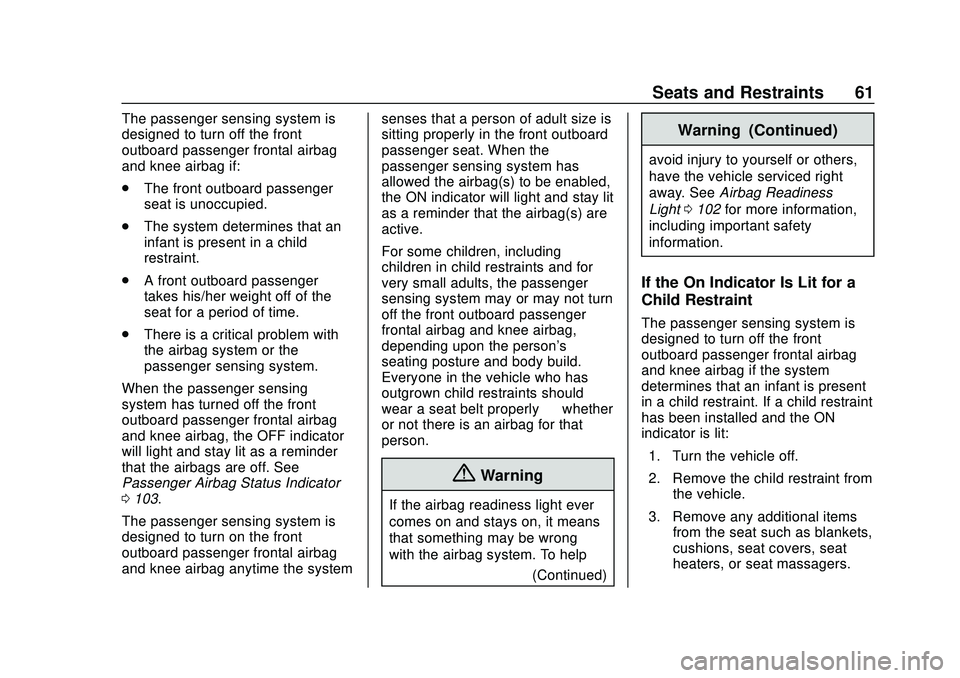 CHEVROLET MALIBU 2020  Owners Manual Chevrolet Malibu Owner Manual (GMNA-Localizing-U.S./Canada/Mexico-
13555849) - 2020 - CRC - 8/16/19
Seats and Restraints 61
The passenger sensing system is
designed to turn off the front
outboard pass