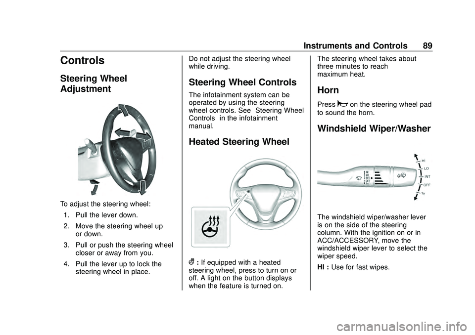 CHEVROLET MALIBU 2020  Owners Manual Chevrolet Malibu Owner Manual (GMNA-Localizing-U.S./Canada/Mexico-
13555849) - 2020 - CRC - 8/16/19
Instruments and Controls 89
Controls
Steering Wheel
Adjustment
To adjust the steering wheel:1. Pull 