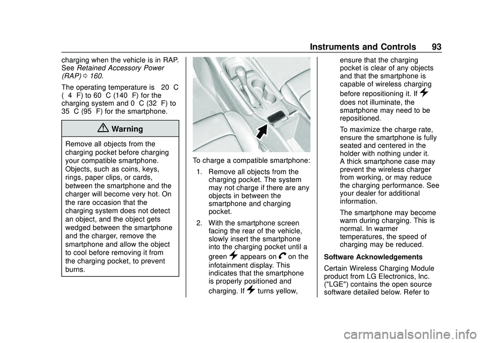 CHEVROLET MALIBU 2020  Owners Manual Chevrolet Malibu Owner Manual (GMNA-Localizing-U.S./Canada/Mexico-
13555849) - 2020 - CRC - 8/16/19
Instruments and Controls 93
charging when the vehicle is in RAP.
SeeRetained Accessory Power
(RAP) 0