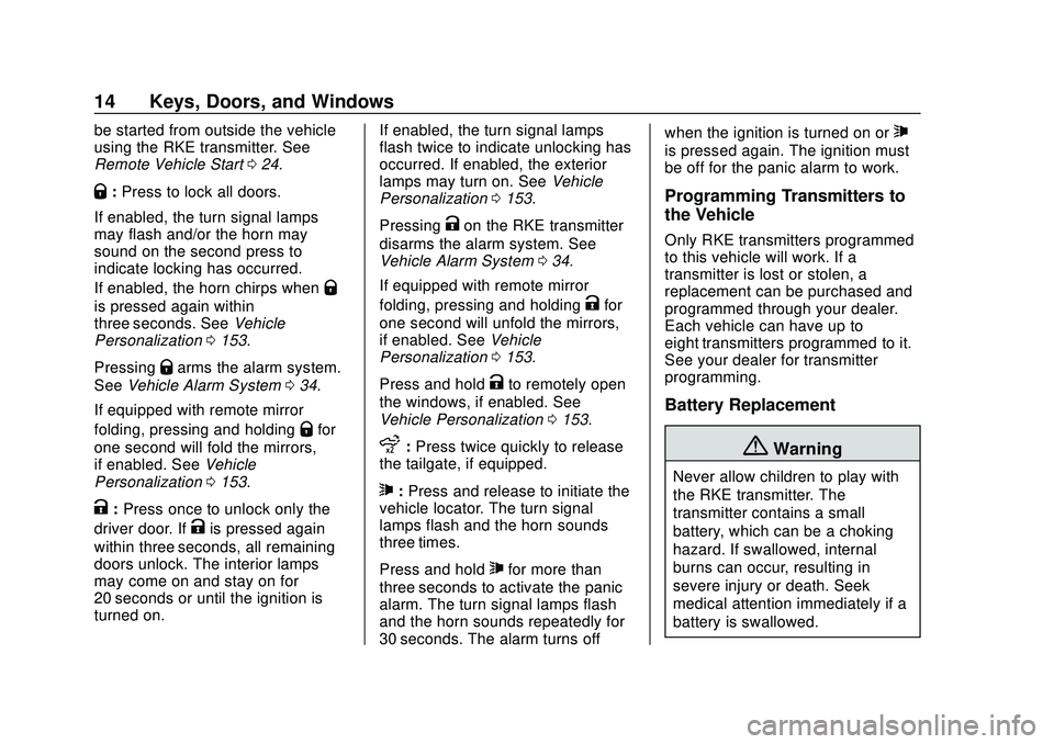 CHEVROLET SILVERADO 2020 Owners Manual Chevrolet Silverado Owner Manual (GMNA-Localizing-U.S./Canada/Mexico-
13337620) - 2020 - CTC - 1/27/20
14 Keys, Doors, and Windows
be started from outside the vehicle
using the RKE transmitter. See
Re CHEVROLET SILVERADO 2020 Owners Manual Chevrolet Silverado Owner Manual (GMNA-Localizing-U.S./Canada/Mexico-
13337620) - 2020 - CTC - 1/27/20
14 Keys, Doors, and Windows
be started from outside the vehicle
using the RKE transmitter. See
Re