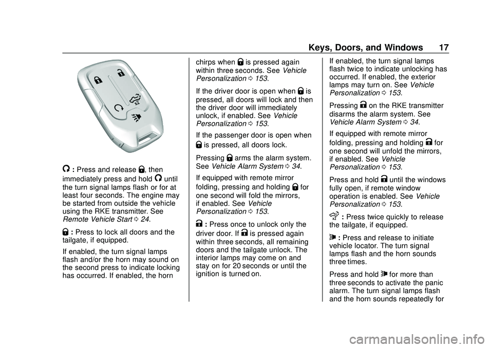 CHEVROLET SILVERADO 2020 Owners Manual Chevrolet Silverado Owner Manual (GMNA-Localizing-U.S./Canada/Mexico-
13337620) - 2020 - CTC - 1/27/20
Keys, Doors, and Windows 17
/:Press and releaseQ, then
immediately press and hold
/until
the turn CHEVROLET SILVERADO 2020 Owners Manual Chevrolet Silverado Owner Manual (GMNA-Localizing-U.S./Canada/Mexico-
13337620) - 2020 - CTC - 1/27/20
Keys, Doors, and Windows 17
/:Press and releaseQ, then
immediately press and hold
/until
the turn