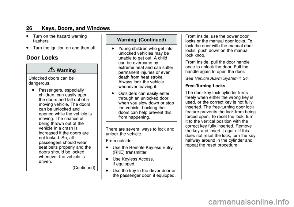 CHEVROLET SILVERADO 2020 Owners Manual Chevrolet Silverado Owner Manual (GMNA-Localizing-U.S./Canada/Mexico-
13337620) - 2020 - CTC - 1/27/20
26 Keys, Doors, and Windows
.Turn on the hazard warning
flashers.
. Turn the ignition on and then CHEVROLET SILVERADO 2020 Owners Manual Chevrolet Silverado Owner Manual (GMNA-Localizing-U.S./Canada/Mexico-
13337620) - 2020 - CTC - 1/27/20
26 Keys, Doors, and Windows
.Turn on the hazard warning
flashers.
. Turn the ignition on and then