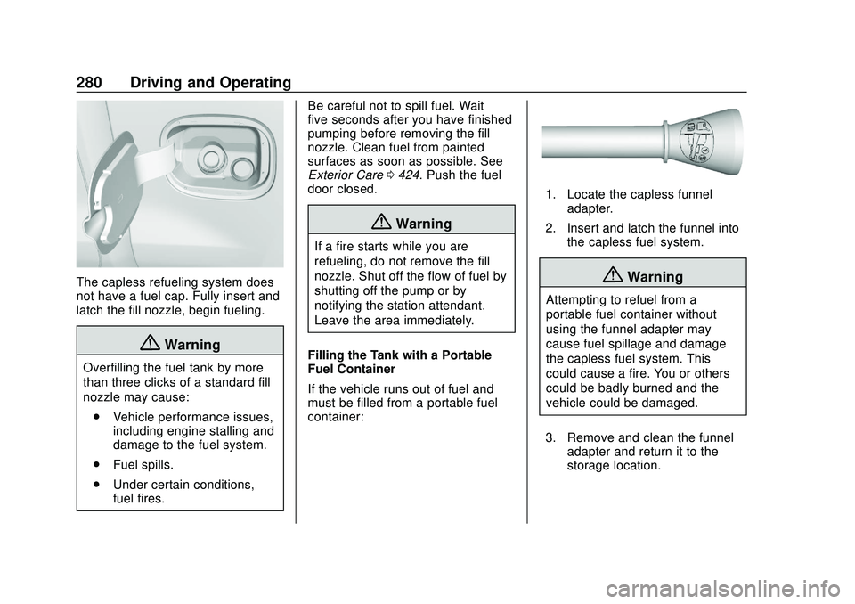 CHEVROLET SILVERADO 2020 Owners Manual Chevrolet Silverado Owner Manual (GMNA-Localizing-U.S./Canada/Mexico-
13337620) - 2020 - CTC - 1/27/20
280 Driving and Operating
The capless refueling system does
not have a fuel cap. Fully insert and CHEVROLET SILVERADO 2020 Owners Manual Chevrolet Silverado Owner Manual (GMNA-Localizing-U.S./Canada/Mexico-
13337620) - 2020 - CTC - 1/27/20
280 Driving and Operating
The capless refueling system does
not have a fuel cap. Fully insert and
