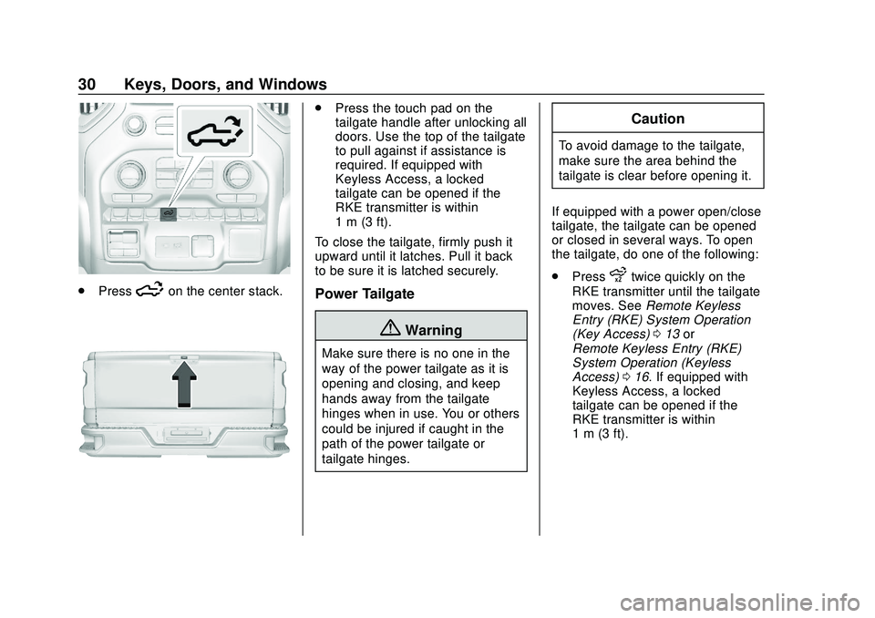 CHEVROLET SILVERADO 2020 Owners Manual Chevrolet Silverado Owner Manual (GMNA-Localizing-U.S./Canada/Mexico-
13337620) - 2020 - CTC - 1/27/20
30 Keys, Doors, and Windows
.Press5on the center stack.
.Press the touch pad on the
tailgate hand CHEVROLET SILVERADO 2020 Owners Manual Chevrolet Silverado Owner Manual (GMNA-Localizing-U.S./Canada/Mexico-
13337620) - 2020 - CTC - 1/27/20
30 Keys, Doors, and Windows
.Press5on the center stack.
.Press the touch pad on the
tailgate hand