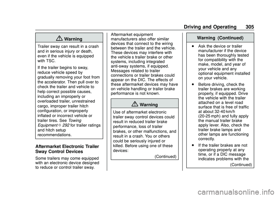 CHEVROLET SILVERADO 2020 Owners Manual Chevrolet Silverado Owner Manual (GMNA-Localizing-U.S./Canada/Mexico-
13337620) - 2020 - CTC - 1/27/20
Driving and Operating 305
{Warning
Trailer sway can result in a crash
and in serious injury or de CHEVROLET SILVERADO 2020 Owners Manual Chevrolet Silverado Owner Manual (GMNA-Localizing-U.S./Canada/Mexico-
13337620) - 2020 - CTC - 1/27/20
Driving and Operating 305
{Warning
Trailer sway can result in a crash
and in serious injury or de