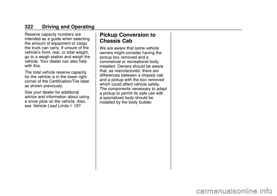 CHEVROLET SILVERADO 2020 Owners Manual Chevrolet Silverado Owner Manual (GMNA-Localizing-U.S./Canada/Mexico-
13337620) - 2020 - CTC - 1/27/20
322 Driving and Operating
Reserve capacity numbers are
intended as a guide when selecting
the amo CHEVROLET SILVERADO 2020 Owners Manual Chevrolet Silverado Owner Manual (GMNA-Localizing-U.S./Canada/Mexico-
13337620) - 2020 - CTC - 1/27/20
322 Driving and Operating
Reserve capacity numbers are
intended as a guide when selecting
the amo