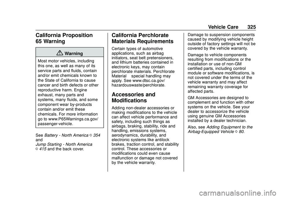CHEVROLET SILVERADO 2020 Owners Manual Chevrolet Silverado Owner Manual (GMNA-Localizing-U.S./Canada/Mexico-
13337620) - 2020 - CTC - 1/27/20
Vehicle Care 325
California Proposition
65 Warning
{Warning
Most motor vehicles, including
this o CHEVROLET SILVERADO 2020 Owners Manual Chevrolet Silverado Owner Manual (GMNA-Localizing-U.S./Canada/Mexico-
13337620) - 2020 - CTC - 1/27/20
Vehicle Care 325
California Proposition
65 Warning
{Warning
Most motor vehicles, including
this o