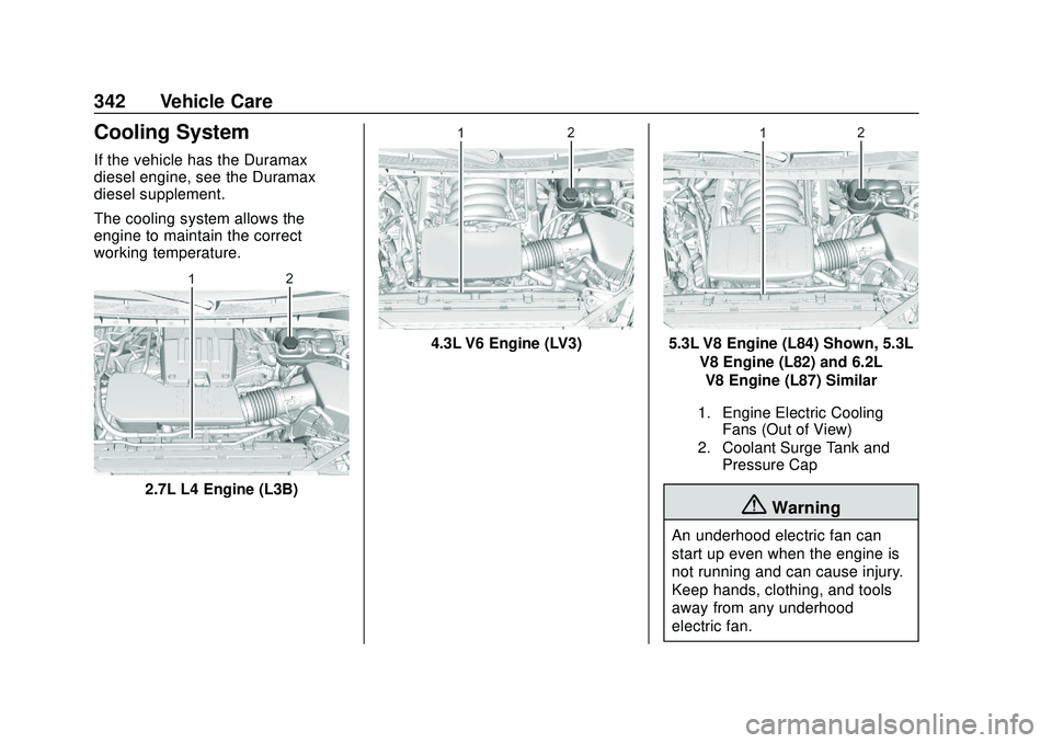 CHEVROLET SILVERADO 2020  Owners Manual Chevrolet Silverado Owner Manual (GMNA-Localizing-U.S./Canada/Mexico-
13337620) - 2020 - CTC - 1/27/20
342 Vehicle Care
Cooling System
If the vehicle has the Duramax
diesel engine, see the Duramax
die