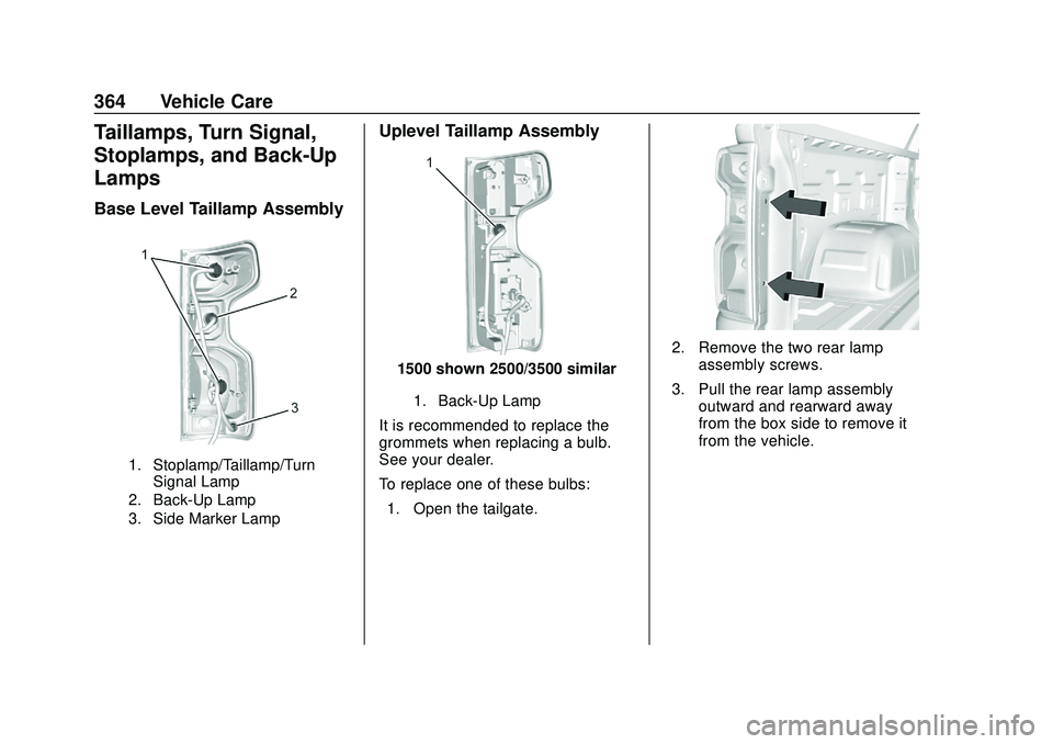 CHEVROLET SILVERADO 2020  Owners Manual Chevrolet Silverado Owner Manual (GMNA-Localizing-U.S./Canada/Mexico-
13337620) - 2020 - CTC - 1/27/20
364 Vehicle Care
Taillamps, Turn Signal,
Stoplamps, and Back-Up
Lamps
Base Level Taillamp Assembl