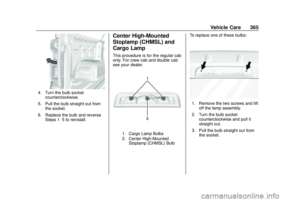 CHEVROLET SILVERADO 2020  Owners Manual Chevrolet Silverado Owner Manual (GMNA-Localizing-U.S./Canada/Mexico-
13337620) - 2020 - CTC - 1/27/20
Vehicle Care 365
4. Turn the bulb socketcounterclockwise.
5. Pull the bulb straight out from the 