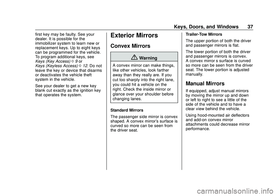 CHEVROLET SILVERADO 2020 Owners Manual Chevrolet Silverado Owner Manual (GMNA-Localizing-U.S./Canada/Mexico-
13337620) - 2020 - CTC - 1/27/20
Keys, Doors, and Windows 37
first key may be faulty. See your
dealer. It is possible for the
immo CHEVROLET SILVERADO 2020 Owners Manual Chevrolet Silverado Owner Manual (GMNA-Localizing-U.S./Canada/Mexico-
13337620) - 2020 - CTC - 1/27/20
Keys, Doors, and Windows 37
first key may be faulty. See your
dealer. It is possible for the
immo