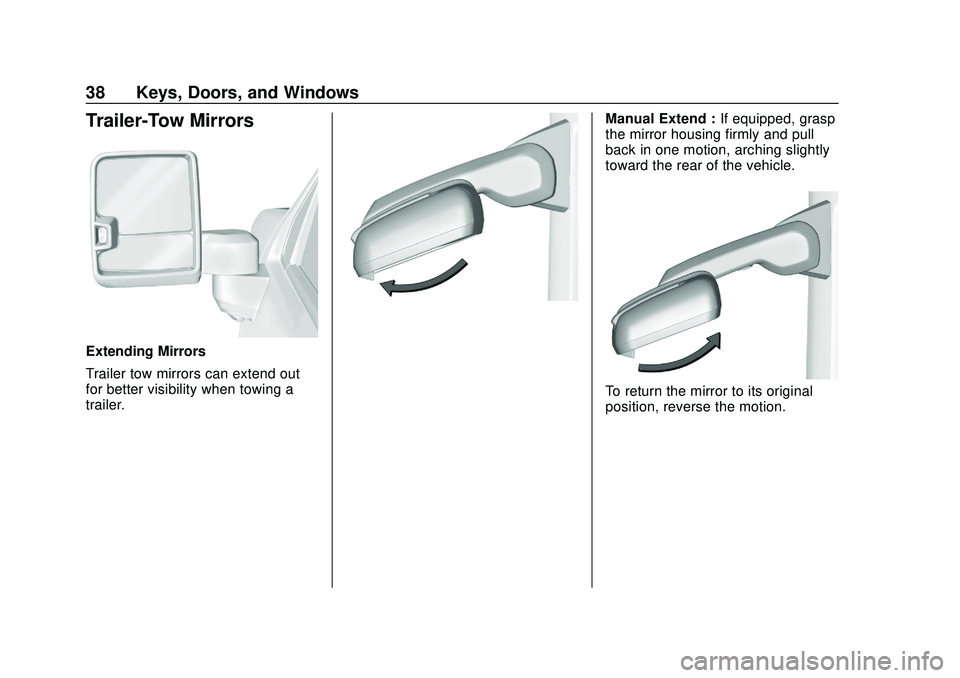 CHEVROLET SILVERADO 2020  Owners Manual Chevrolet Silverado Owner Manual (GMNA-Localizing-U.S./Canada/Mexico-
13337620) - 2020 - CTC - 1/27/20
38 Keys, Doors, and Windows
Trailer-Tow Mirrors
Extending Mirrors
Trailer tow mirrors can extend 