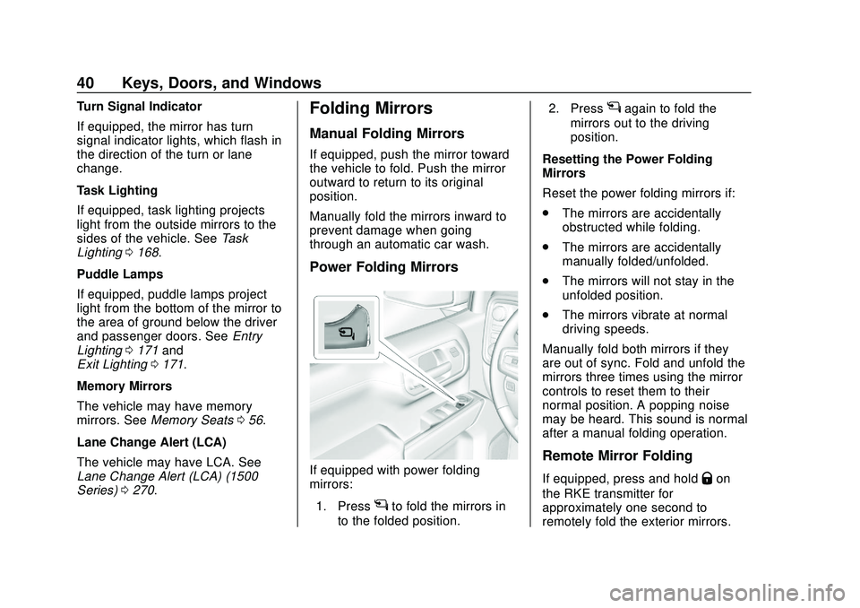 CHEVROLET SILVERADO 2020 Owners Manual Chevrolet Silverado Owner Manual (GMNA-Localizing-U.S./Canada/Mexico-
13337620) - 2020 - CTC - 1/27/20
40 Keys, Doors, and Windows
Turn Signal Indicator
If equipped, the mirror has turn
signal indicat CHEVROLET SILVERADO 2020 Owners Manual Chevrolet Silverado Owner Manual (GMNA-Localizing-U.S./Canada/Mexico-
13337620) - 2020 - CTC - 1/27/20
40 Keys, Doors, and Windows
Turn Signal Indicator
If equipped, the mirror has turn
signal indicat