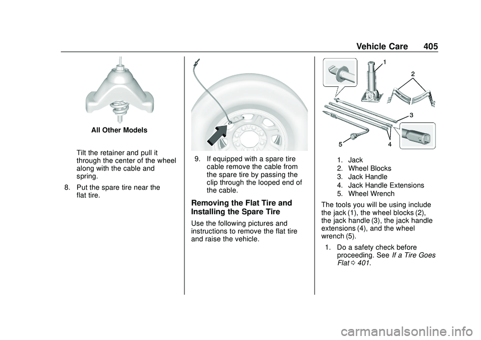 CHEVROLET SILVERADO 2020  Owners Manual Chevrolet Silverado Owner Manual (GMNA-Localizing-U.S./Canada/Mexico-
13337620) - 2020 - CTC - 1/27/20
Vehicle Care 405
All Other Models
Tilt the retainer and pull it
through the center of the wheel
a