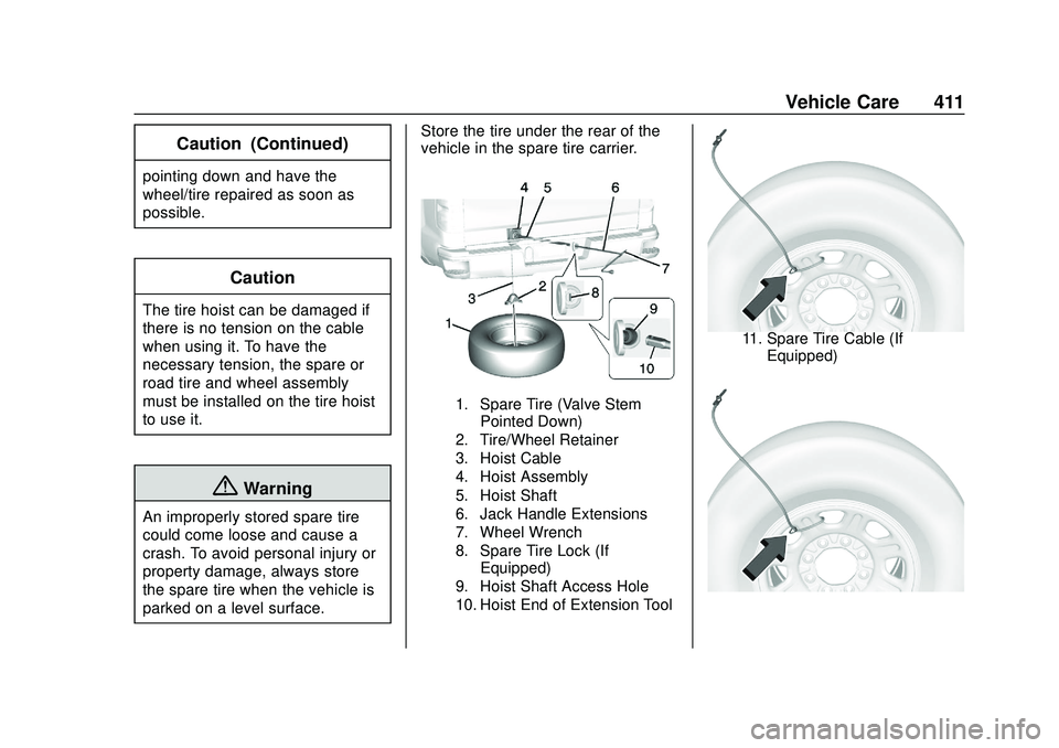 CHEVROLET SILVERADO 2020  Owners Manual Chevrolet Silverado Owner Manual (GMNA-Localizing-U.S./Canada/Mexico-
13337620) - 2020 - CTC - 1/27/20
Vehicle Care 411
Caution (Continued)
pointing down and have the
wheel/tire repaired as soon as
po