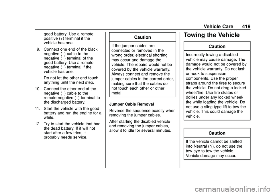 CHEVROLET SILVERADO 2020 Owners Manual Chevrolet Silverado Owner Manual (GMNA-Localizing-U.S./Canada/Mexico-
13337620) - 2020 - CTC - 1/27/20
Vehicle Care 419
good battery. Use a remote
positive (+) terminal if the
vehicle has one.
9. Conn CHEVROLET SILVERADO 2020 Owners Manual Chevrolet Silverado Owner Manual (GMNA-Localizing-U.S./Canada/Mexico-
13337620) - 2020 - CTC - 1/27/20
Vehicle Care 419
good battery. Use a remote
positive (+) terminal if the
vehicle has one.
9. Conn