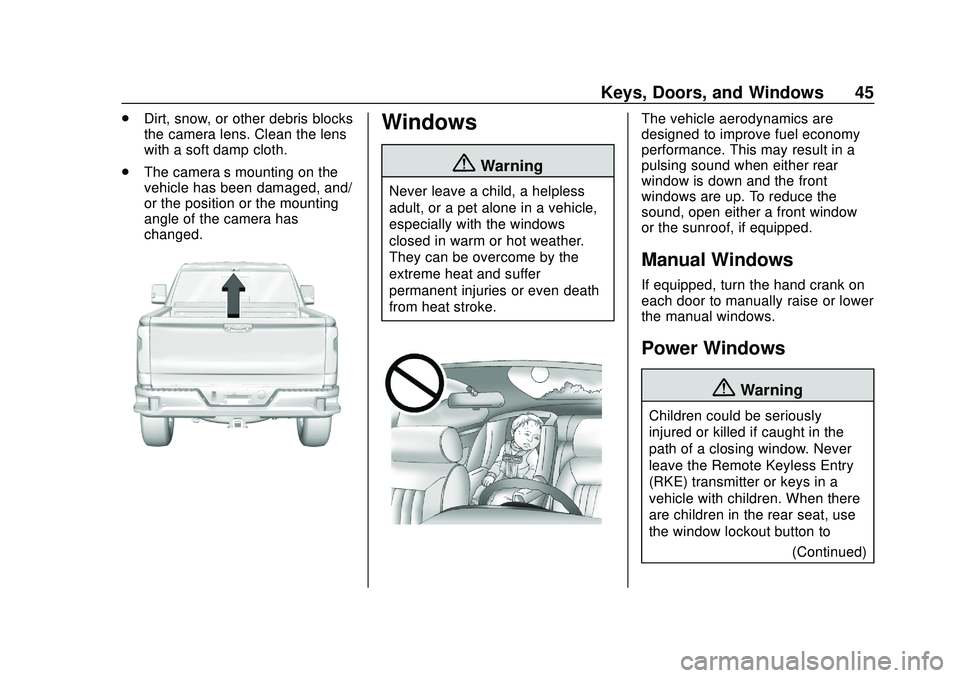 CHEVROLET SILVERADO 2020 Owners Manual Chevrolet Silverado Owner Manual (GMNA-Localizing-U.S./Canada/Mexico-
13337620) - 2020 - CTC - 1/27/20
Keys, Doors, and Windows 45
.Dirt, snow, or other debris blocks
the camera lens. Clean the lens
w CHEVROLET SILVERADO 2020 Owners Manual Chevrolet Silverado Owner Manual (GMNA-Localizing-U.S./Canada/Mexico-
13337620) - 2020 - CTC - 1/27/20
Keys, Doors, and Windows 45
.Dirt, snow, or other debris blocks
the camera lens. Clean the lens
w